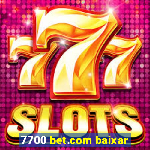 7700 bet.com baixar